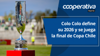 Cooperativa Deportes: Colo Colo define su 2026 y se juega la final de Copa Chile