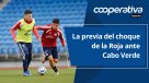 Cooperativa Deportes: La previa del choque de la Roja ante Cabo Verde